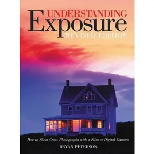 USED-Understanding Exposure: How to Shoot Great Photographs with a Film or Digital Camera (Updated Edition) by Bryan Peterson (Paperback)