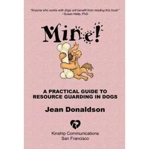 USED-Mine!: A Practical Guide to Resource Guarding in Dogs by Donaldson, Jean (Paperback)