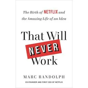 USED-That Will Never Work: The Birth of Netflix and the Amazing Life of an Idea by Randolph, Marc (Hardcover)
