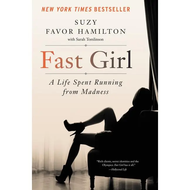 Fast Girl: A Life Spent Running from Madness by Suzy Favor Hamilton [Paperback Book]