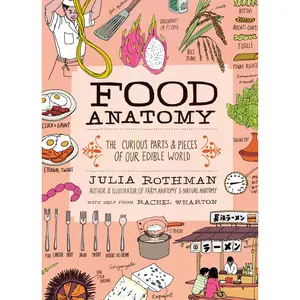 Food Anatomy by Julia Rothman, Rachel Wharton [Paperback Book]