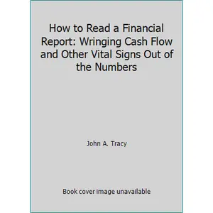 USED-How to Read a Financial Report: Wringing Cash Flow and Other Vital Signs Out of the Numbers by John A. Tracy (Hardcover)