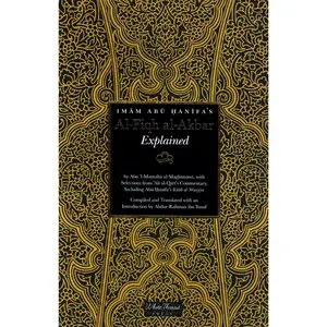 Imam Abu Hanifa's Al-Fiqh al-Akbar Explained