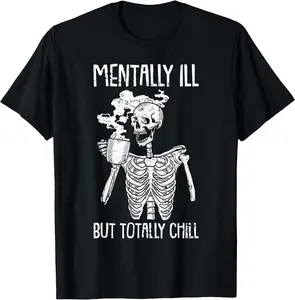 Mentally ill But Totally Chill T-Shirt
