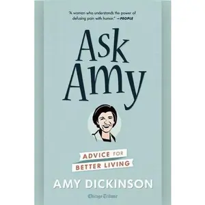 USED-Ask Amy: Advice for Better Living by Dickinson, Amy (Paperback)