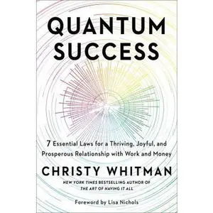 USED-Quantum Success: 7 Essential Laws for a Thriving, Joyful, and Prosperous Relationship with Work and Money by Whitman, Christy (Hardcover)