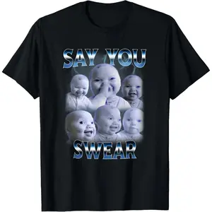 100% Cotton Say You Swear Ai Niche Baby Holding Back Laugh Genz Meme T-Shirt