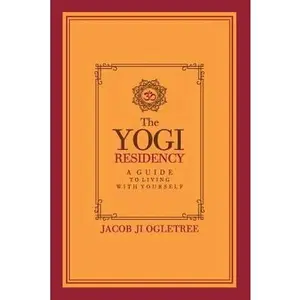 USED-The Yogi Residency: A Guide to Living with Yourself by Ogletree, Jacob Ji (Paperback)