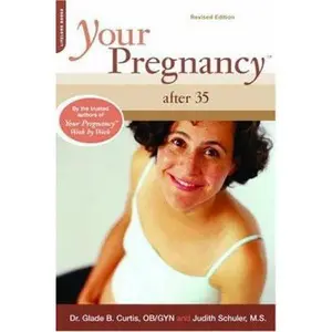 USED-Your Pregnancy After 35: Revised Edition (Your Pregnancy Series) by Glade B. Curtis (Paperback)