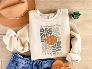 I Will Praise Him In Every Season Sweatshirt, Fall Shirt, Farm Thanksgiving Sweatshirt, Thanksgiving Family Pumpkin Patch, Jesus Shirt, Autumn Shirt