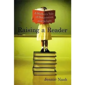 USED-Raising a Reader: A Mother's Tale of Desperation and Delight by Jennie Nash (Hardcover)