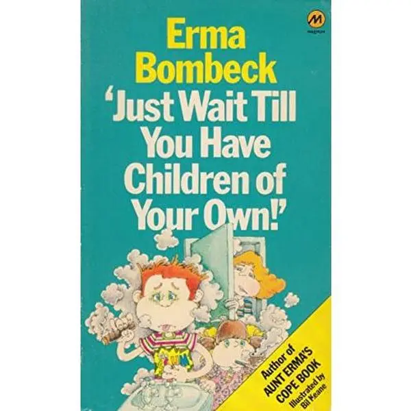 USED-just wait till you have children of your own! by Erma Bombeck (Paperback)
