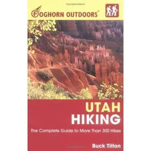 USED-Foghorn Outdoors Utah Hiking: The Complete Guide to More Than 380 Hikes by Buck Tilton (Paperback)