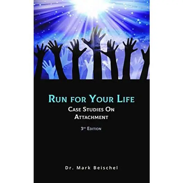 USED-Run For Your Life: Case Studies on Attachment by Dr. Mark Beischel (Unknown)