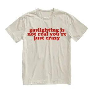Gaslighting Is Not Real You're Just Crazy Shirt, Funny Meme Tee, Ironic Humor Tshirt, Silly Dating Graphic, Hinge Retro Top, Gift For Him