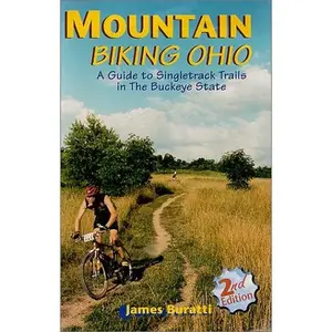 USED-Mountain Biking Ohio: A Guide to Singletrack Trails in the Buckeye State by James Buratti (Paperback)