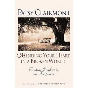 USED-Mending Your Heart in a Broken World: Finding Comfort in the Scriptures by Patsy Clairmont (Hardcover)