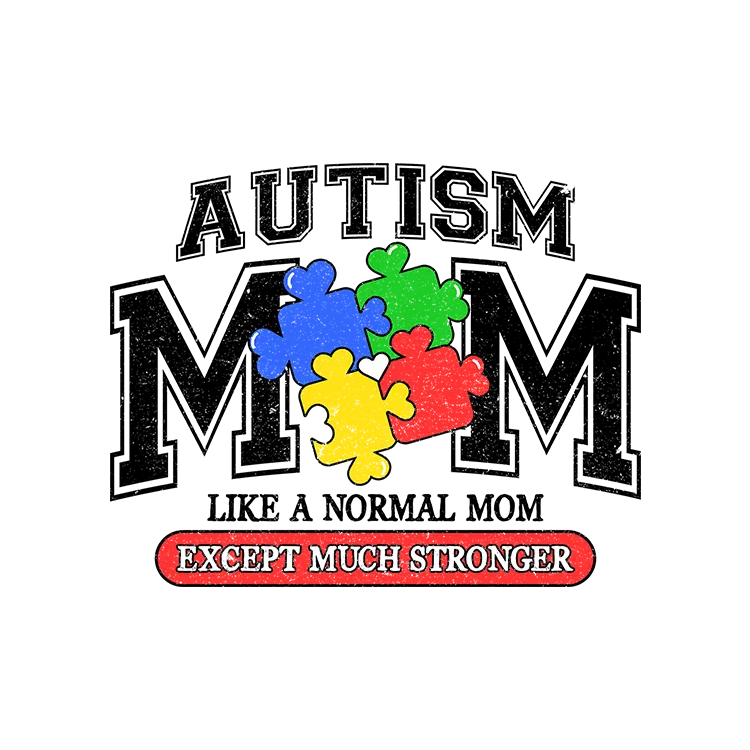 AUS7 Autism Mom Like a Normal Mom Except 