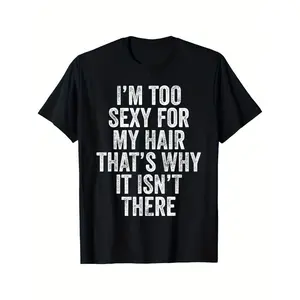 [Bald Joke Humorous Saying] Funny Men's T-Shirt "I'm Too Sexy for My Hair" |   Black with White Text |   Casual Short Sleeve Round Neck Tee |   Comfortable Summer Wear |   Humorous Apparel |   Durable Print Quality