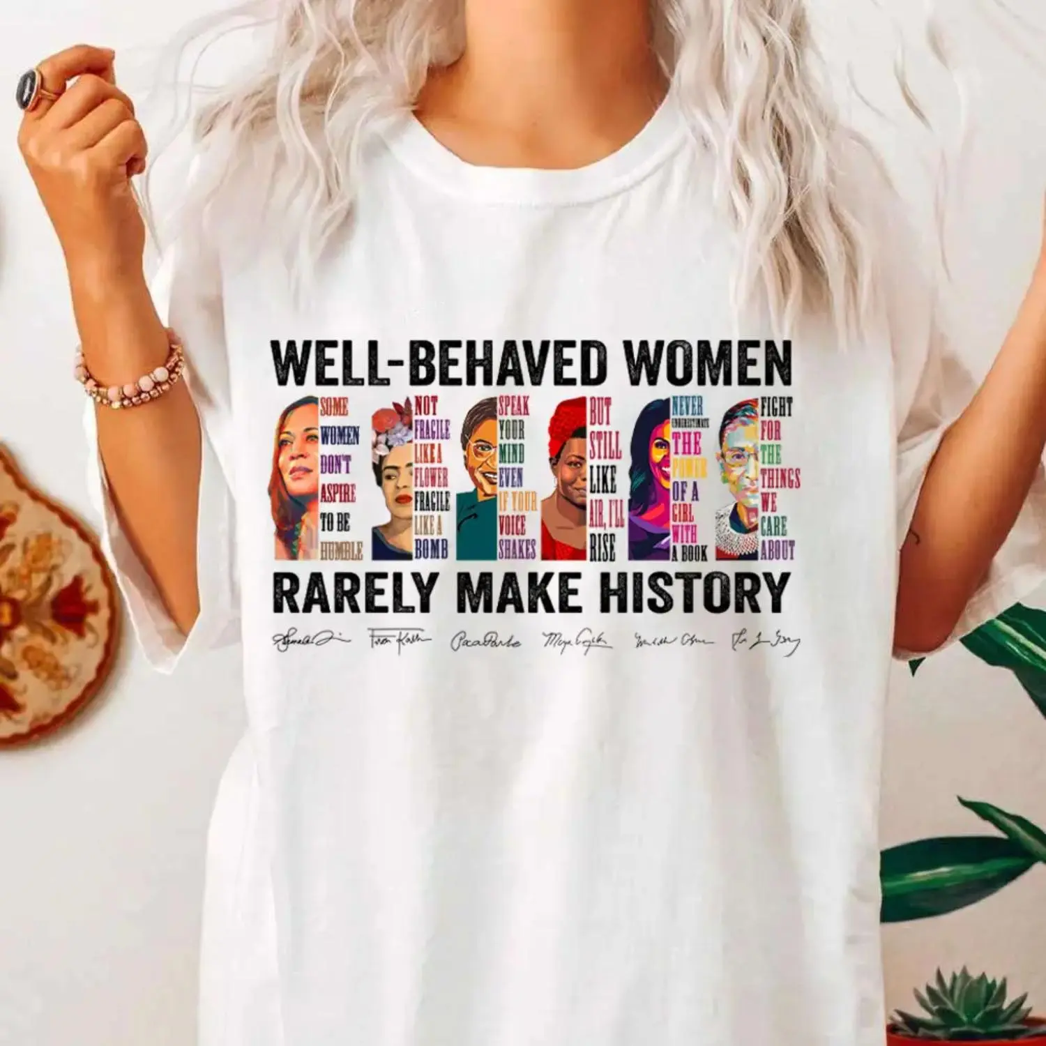Cotton Feminist Tops - "Well Behaved Women Rarely Make History" Print, Rights, Equality, Girl Power T-Shirt, Sweatshirt, Hoodie for Ladies