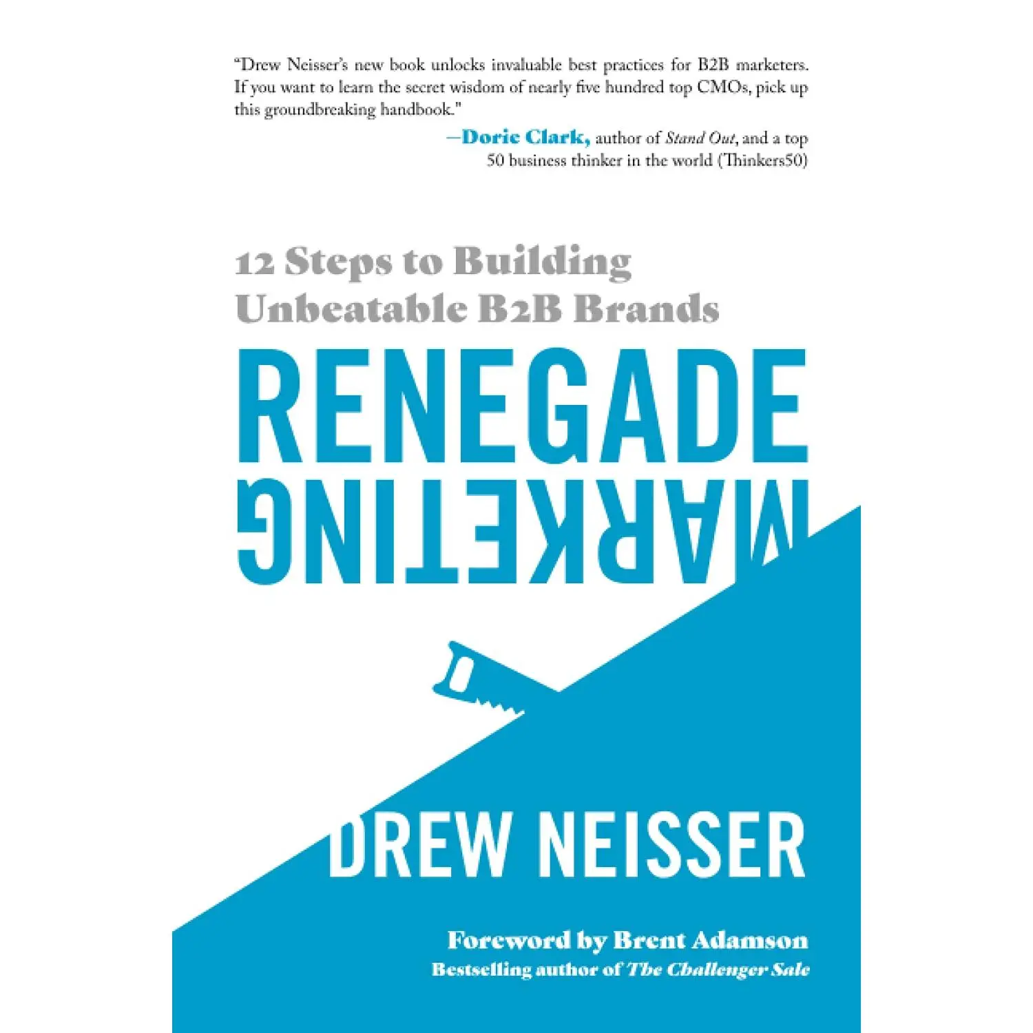 Renegade Marketing: 12 Steps to Building Unbeatable B2B Brands