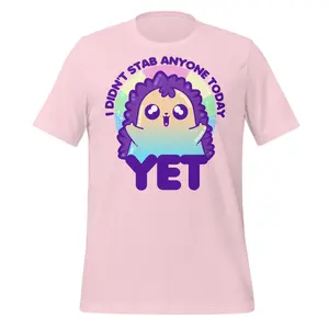 I Didn't Stab Anyone Today...YET