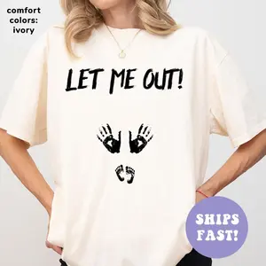 Comfort Colors® Let Me Out T-shirt, Pregnancy Announcement Tee, Baby Reveal Shirt, Expecting Mom Sweatshirt, Mother's Day Gift