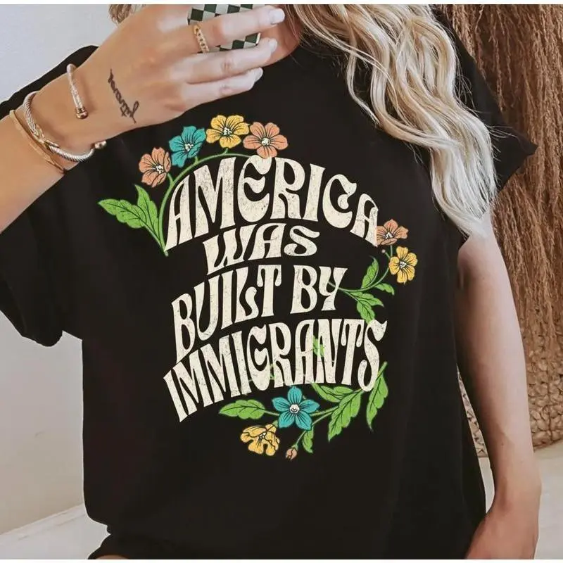 America Was Built by Immigrants Graphic T-Shirt, Unisex Pro-Immigrant Equality Tee, Social Justice Statement Streetwear