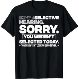Oversized Graphic Tee, Vintage Washed I Have Selective Hearing Sorry You Weren't Selected Today Funny T-Shirt, Retro Sarcastic Shirt for Men/Women, Aesthetic Relatable Top, Trendy Humor Apparel, Unique Gift