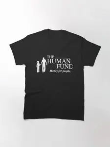 The Human Fund Classic T-Shirt