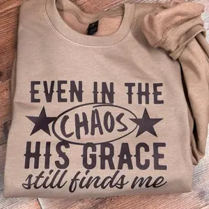 Even In The chaos sweatshirt
