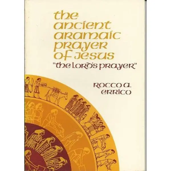 USED-The Ancient Aramaic Prayer of Jesus by Rocco A. Errico (Paperback)
