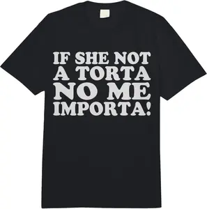 Unisex-100% cotton-Certified Torta Pounder If She Not A Torta No Me Importa Men Comfort Colors Adult Heavyweight T-Shirt Casual Fabric