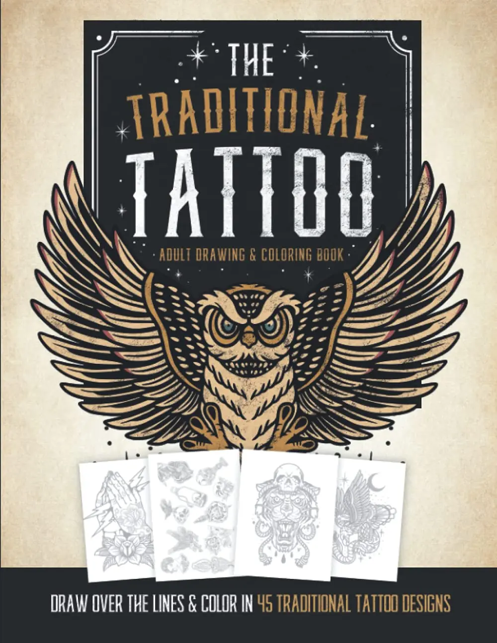 The Traditional Tattoo Adult Drawing & Coloring Book: Draw Over The Outlines &Color 45 Traditional Tattoo Designs. Learn to Draw Tattoos & Adult Relaxation.