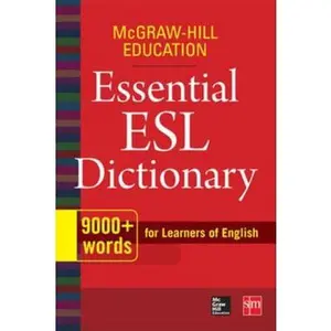 USED-McGraw-Hill Education Essential ESL Dictionary: 9,000+ Words for Learners of English by McGraw Hill (Paperback)
