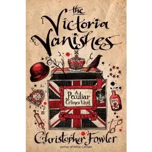 USED-The Victoria Vanishes: A Peculiar Crimes Unit Mystery by Christopher Fowler (Hardcover)