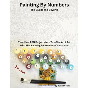 Painting By Numbers: The Basics and Beyond: Turn your PBN Projects into True Works of Art With This Painting By Numbers Companion (Painting By Numbers: Basic and Beyond) Paperback – April 28, 2025