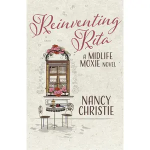 USED-Reinventing Rita: A Midlife Moxie Novel Volume 1 by Christie, Nancy (Paperback)