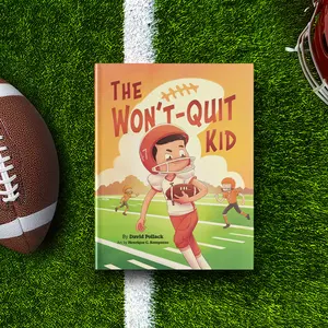 The Won’t-Quit Kid: A Children’s Football Book About Perseverance, Grit, and Hard Work
