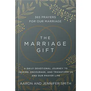 The Marriage Gift by Aaron & Jennifer Smith 365-Day Devotional with Daily Prayers and Biblical Insights for Couples