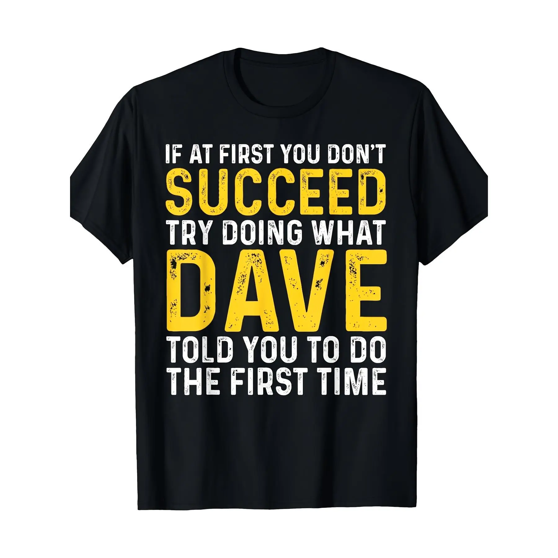 [100% Cotton] 100% CottonFunny Dave TShirt for If At First You Don't Succeed Try Doing What Dave Did Sm Black with Yellow Text White Dave Print Casual Short Sleeve Round Neck Tee for Casual Attir
