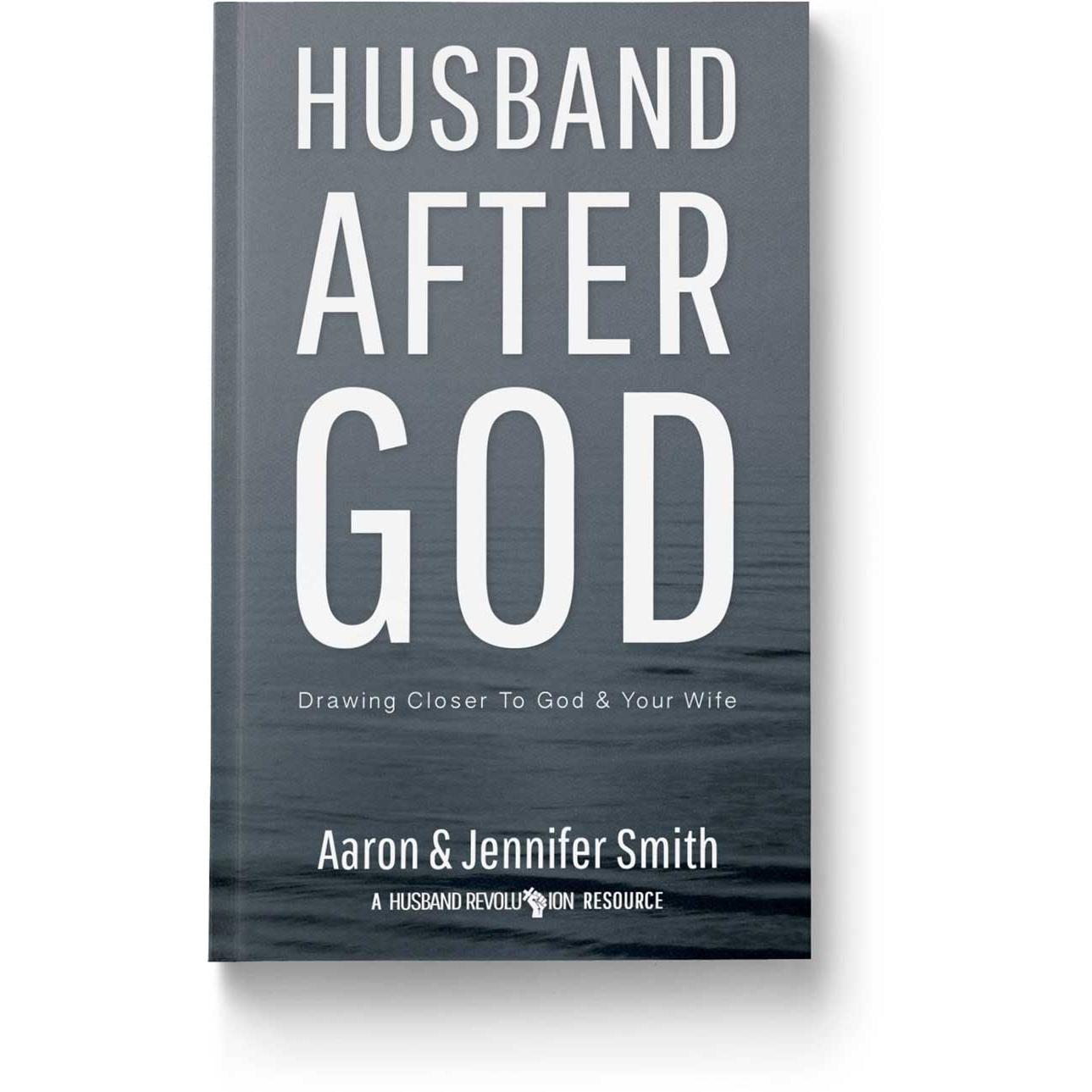 Husband After God: Drawing Closer To God And Your Wife Marriage Devotional