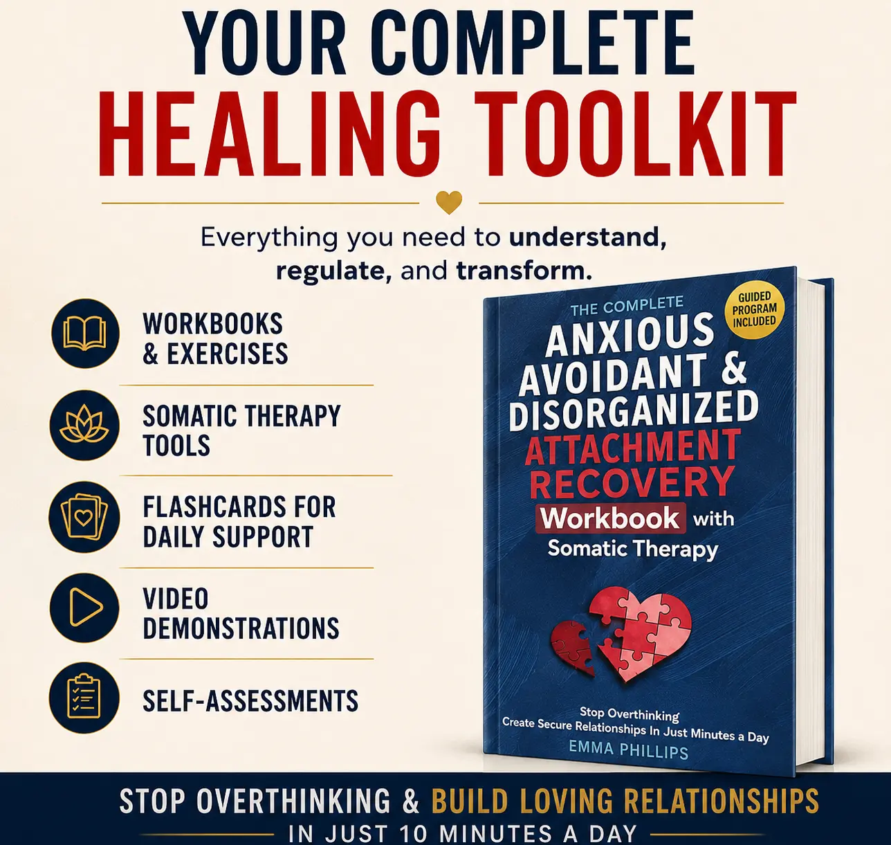 The Complete Anxious, Avoidant & Disorganized Attachment Recovery Workbook with Somatic Therapy: Create & Grow A Secure Style, Stop Overthinking & Build Loving Relationships in Just 10 Minutes a Day