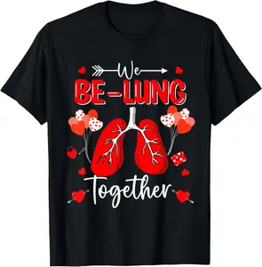 100% Cotton Fashion Garment We Be-Lung Together Respiratory Therapist Valentine Hearts T-Shirt
