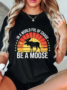 100% Cotton Unisex Moose Lover In A World Full Of Chaos Be Moose Gift T-Shirt