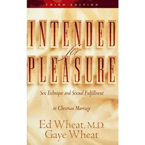 USED-Intended for Pleasure: Sex Technique and Sexual Fulfillment in Christian Marriage by Dr. Ed Wheat (Paperback)