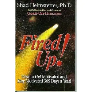 USED Book - Fired Up! How to Get Motivated and Stay Motivated 365 Days a Year! by Ph.D. Shad Helmstetter (Paperback) - english
