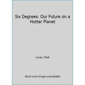 USED-Six Degrees: Our Future on a Hotter Planet by Lynas, Mark (Paperback)