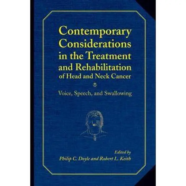 USED-Contemporary Considerations In The Treatment And Rehabilitation Of Head And Neck Cancer: Voice, Speech, And Swallowing by Philip C. Doyle (Hardcover)