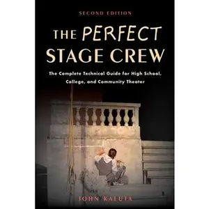 USED-The Perfect Stage Crew: The Complete Technical Guide for High School, College, and Community Theater by Kaluta, John (Paperback)